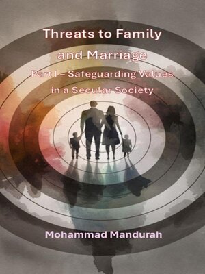 cover image of Threats to Family and Marriage. Part I--Safeguarding Values in a Secular Society